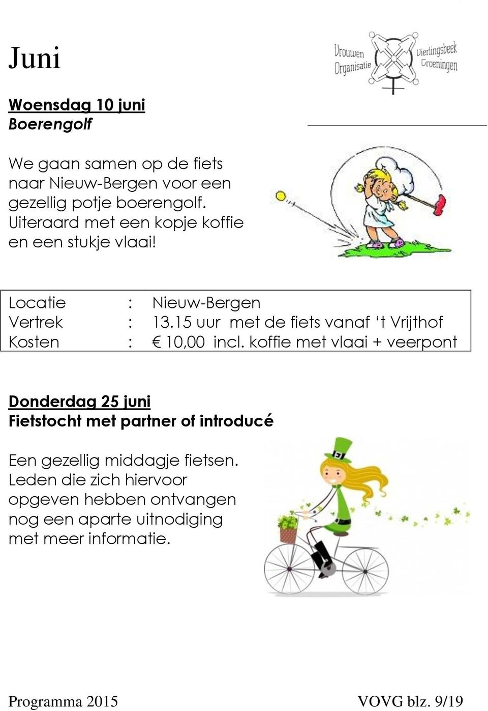 15 uur met de fiets vanaf t Vrijthof Kosten : 10,00 incl.