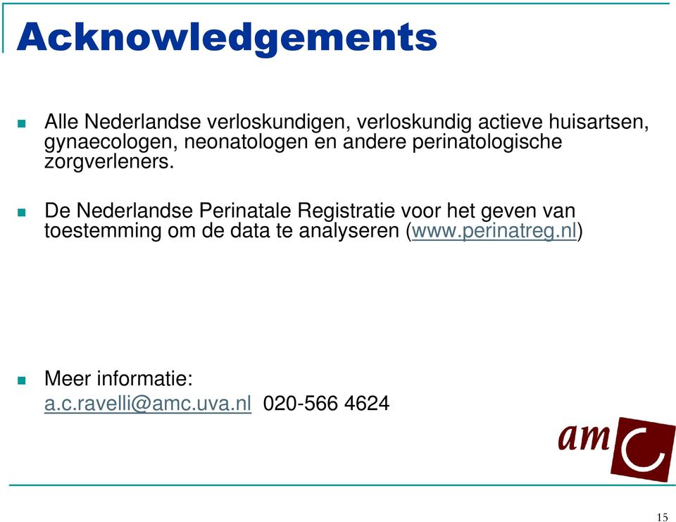 De Nederlandse Perinatale Registratie voor het geven van toestemming om de data