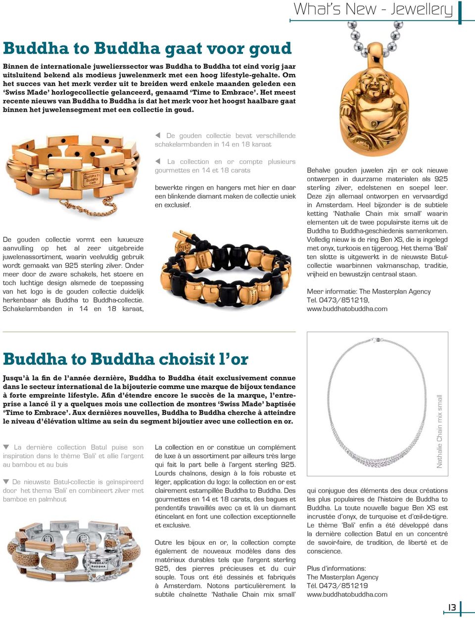 Het meest recente nieuws van Buddha to Buddha is dat het merk voor het hoogst haalbare gaat binnen het juwelensegment met een collectie in goud.