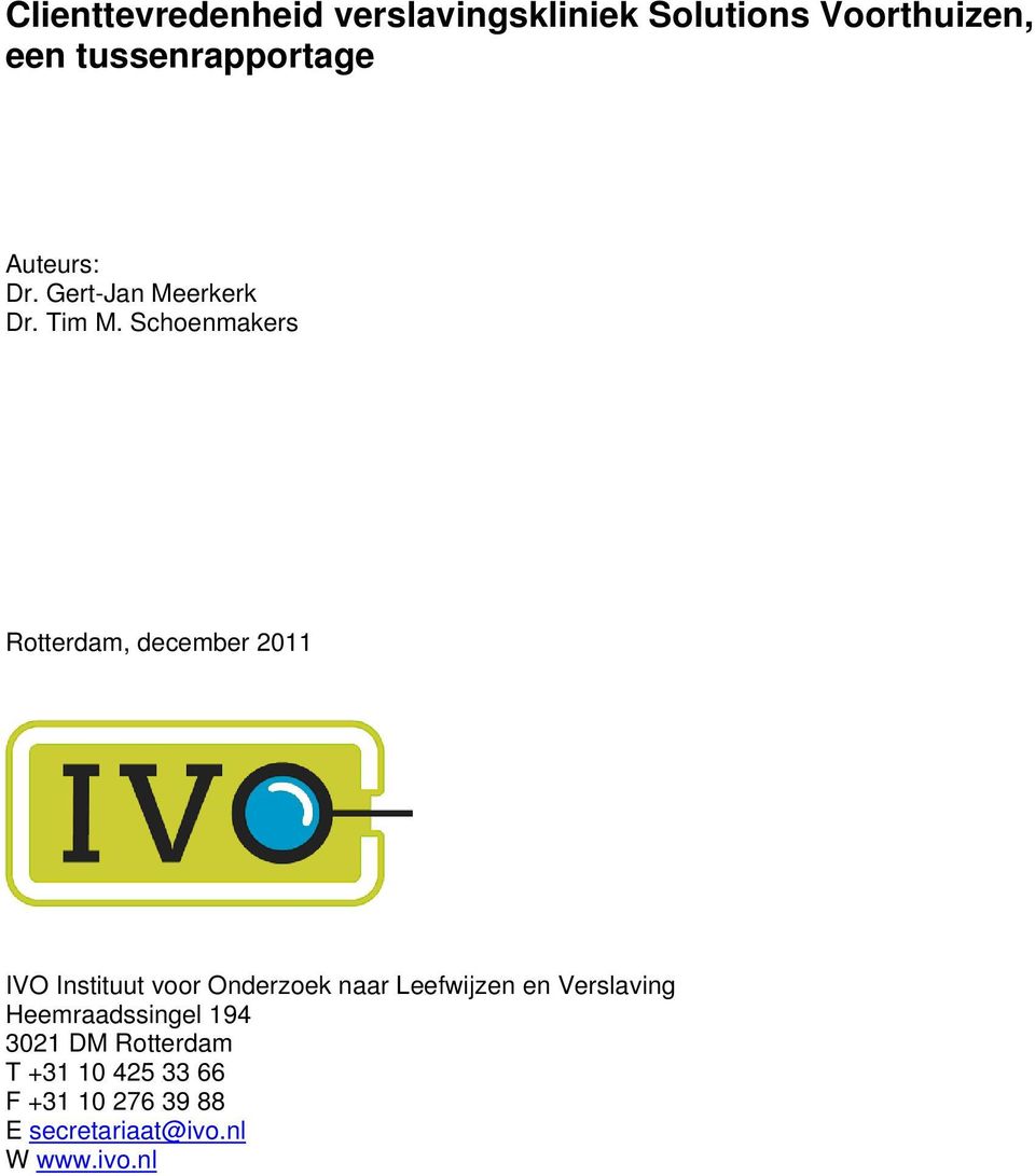 Schoenmakers Rotterdam, december 2011 IVO Instituut voor Onderzoek naar Leefwijzen