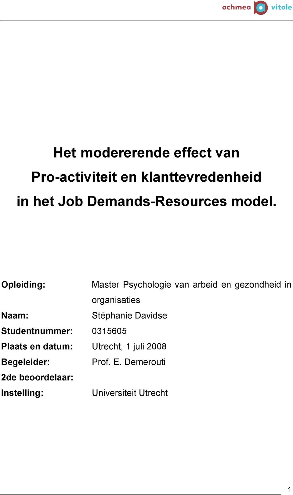 Opleiding: Master Psychologie van arbeid en gezondheid in organisaties Naam: