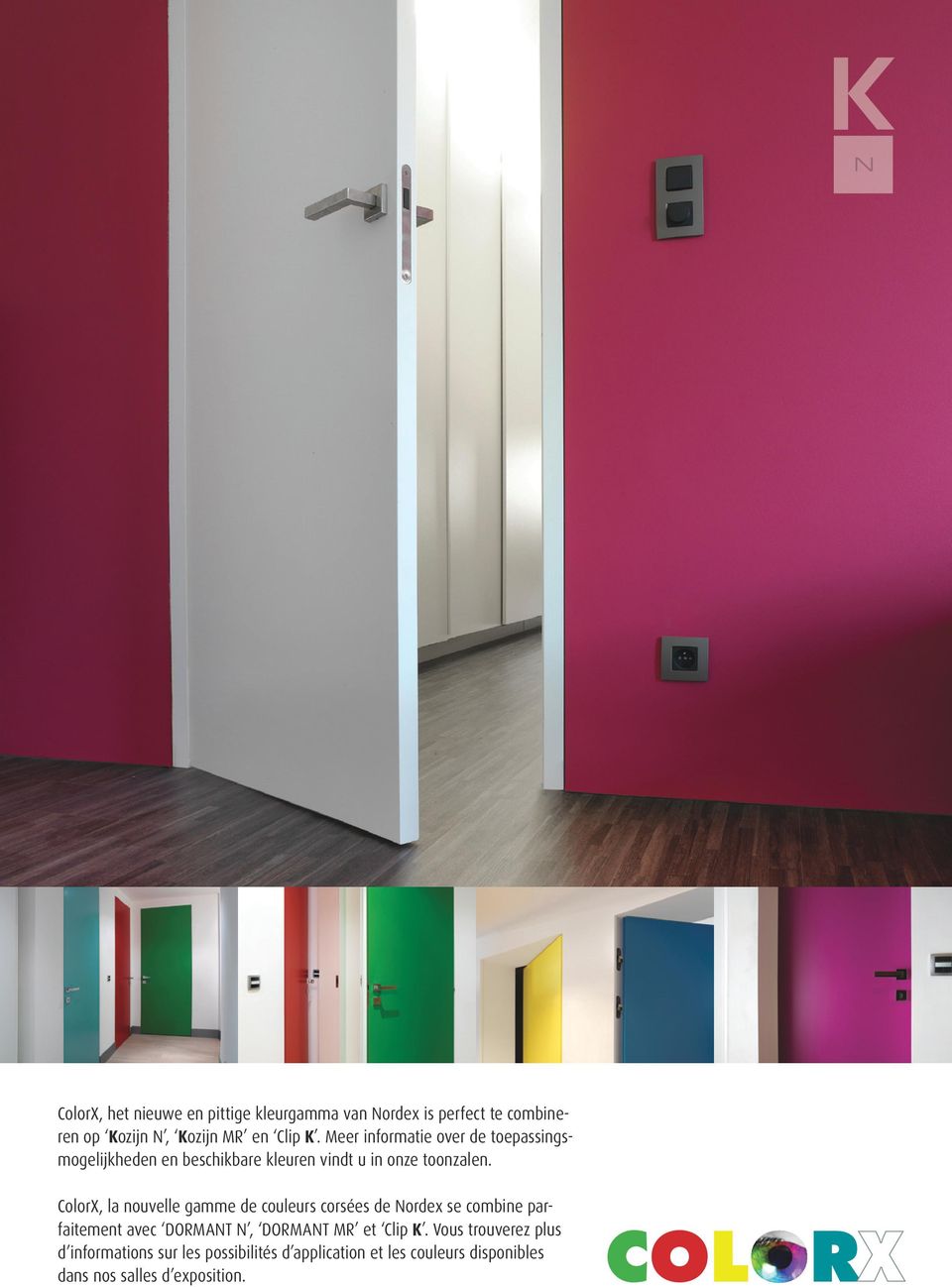 ColorX, la nouvelle gamme de couleurs corsées de Nordex se combine parfaitement avec DORMANT N, DORMANT MR et Clip