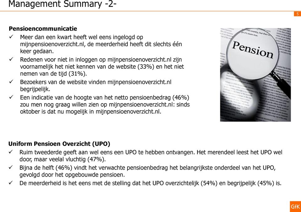 Bezoekers van de website vinden mijnpensioenoverzicht.nl begrijpelijk. Een indicatie van de hoogte van het netto pensioenbedrag (46%) zou men nog graag willen zien op mijnpensioenoverzicht.