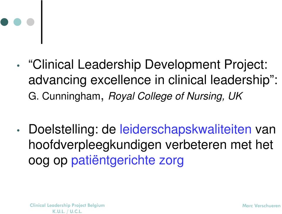 Cunningham, Royal College of Nursing, UK Doelstelling: de