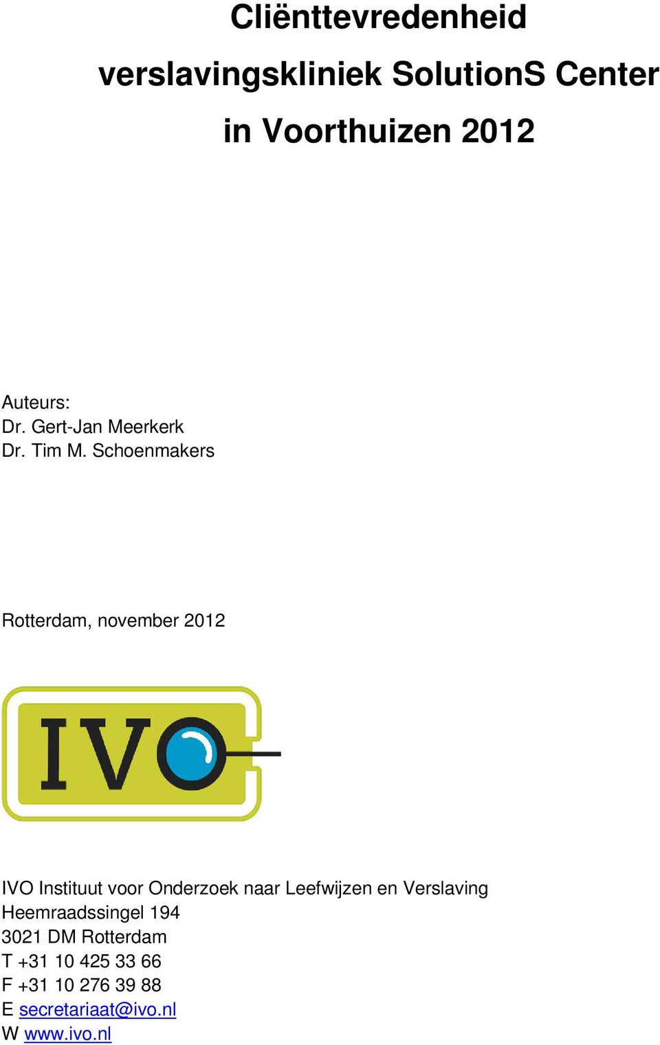 Schoenmakers Rotterdam, november 2012 IVO Instituut voor Onderzoek naar