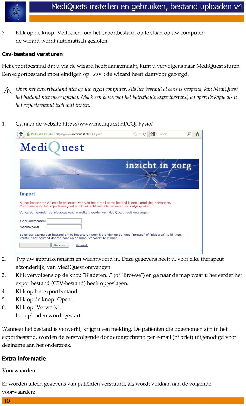 Open het exportbestand niet op uw eigen computer. Als het bestand al eens is geopend, kan MediQuest het bestand niet meer openen.