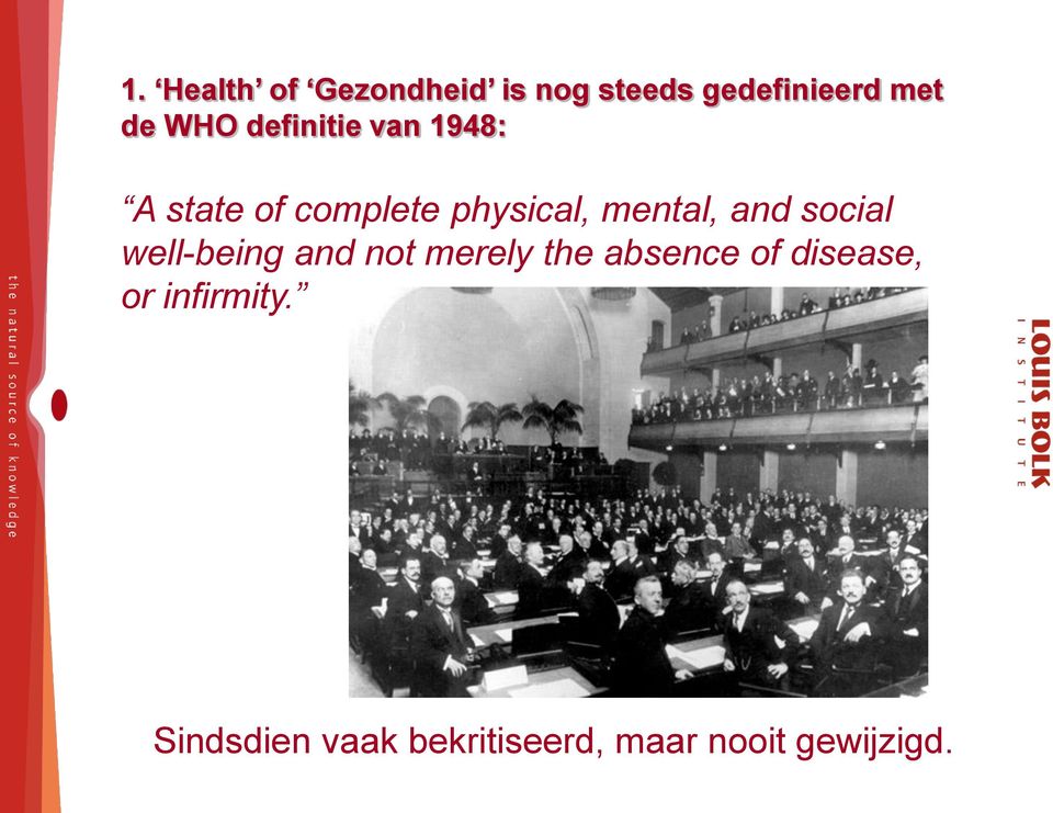 social well-being and not merely the absence of disease, or