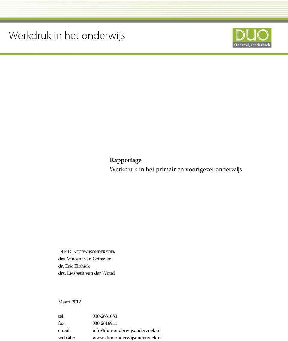 Liesbeth van der Woud Maart 2012 tel: 030-2631080 fax: 030-2616944
