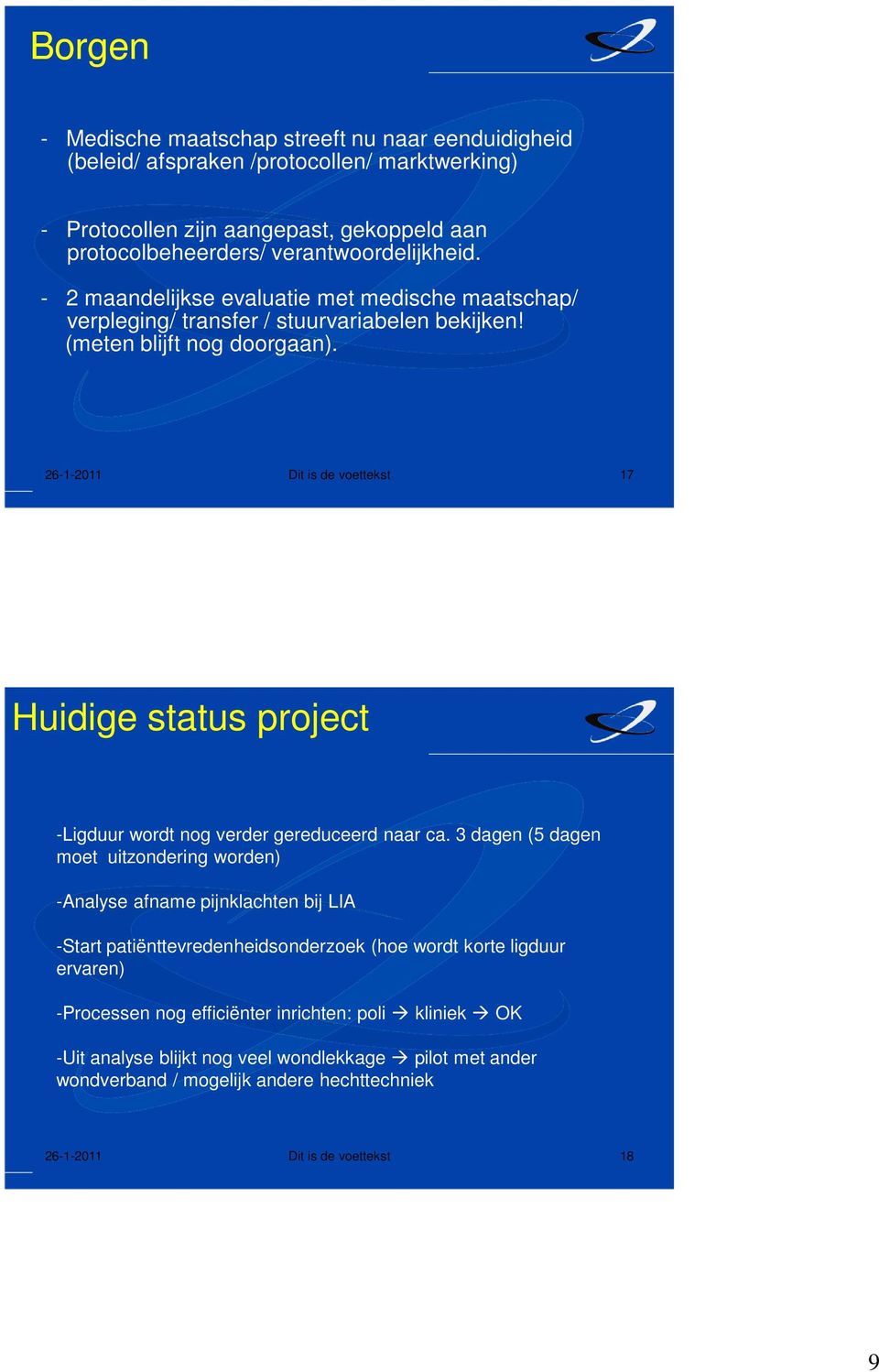 26--20 Dit is de voettekst 7 Huidige status project -Ligduur wordt nog verder gereduceerd naar ca.