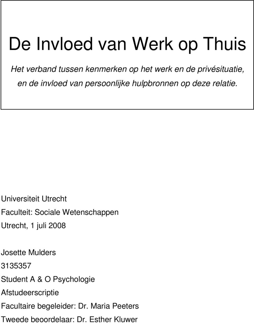 Universiteit Utrecht Faculteit: Sociale Wetenschappen Utrecht, 1 juli 2008 Josette Mulders