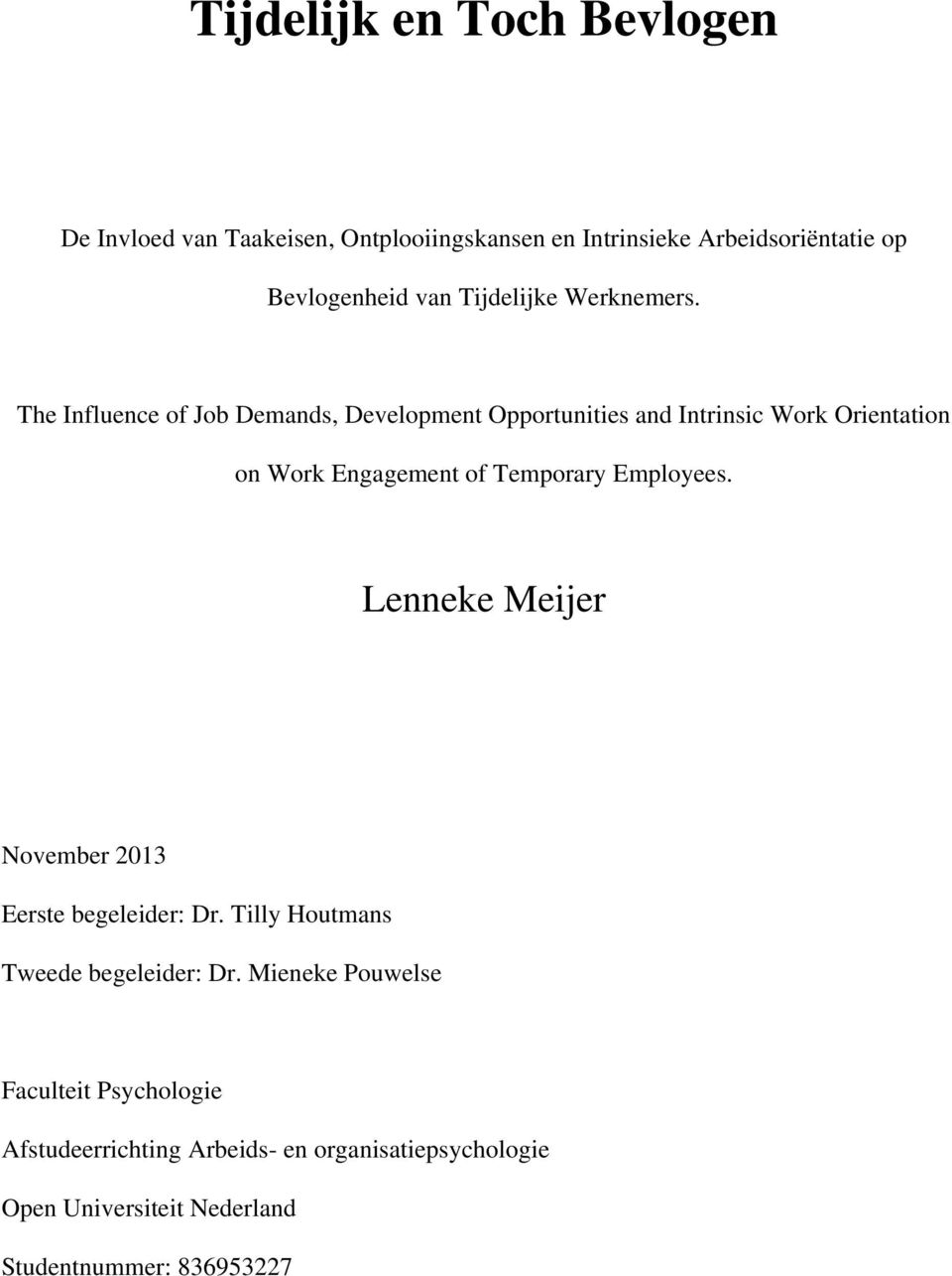 Employees. Lenneke Meijer November 2013 Eerste begeleider: Dr. Tilly Houtmans Tweede begeleider: Dr.