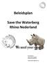 Beleidsplan. Save the Waterberg Rhino Nederland. Krystle Bijman Lotte van de Lustgraaf Jeanine Schoonemann. waterbergrhino@gmail.