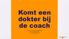 Komt een dokter bij de coach. Medical coaching in Nederland Drs. Anouk Bogers 16 november 2017
