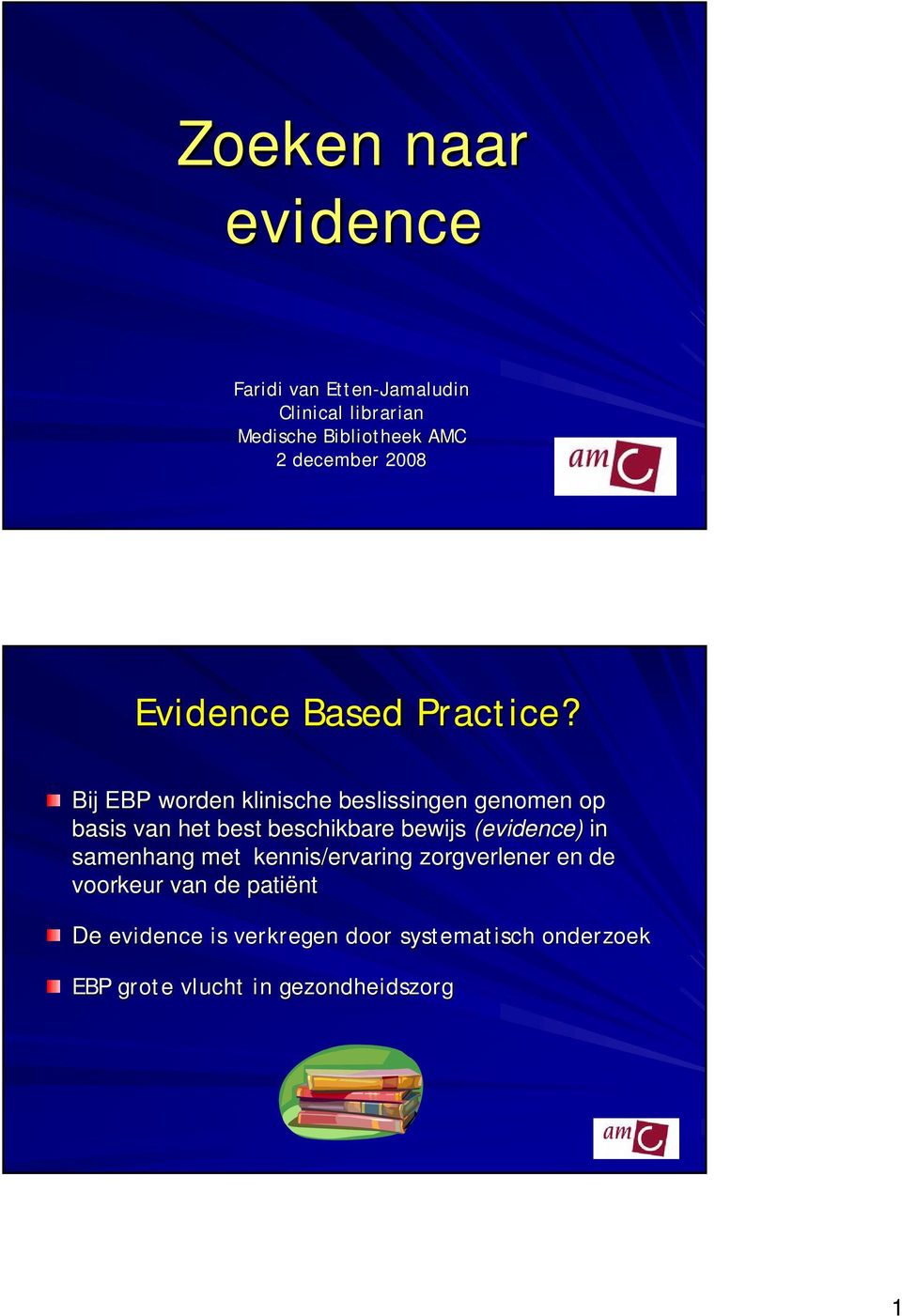 Bij EBP worden klinische beslissingen genomen op basis van het best beschikbare bewijs (evidence)