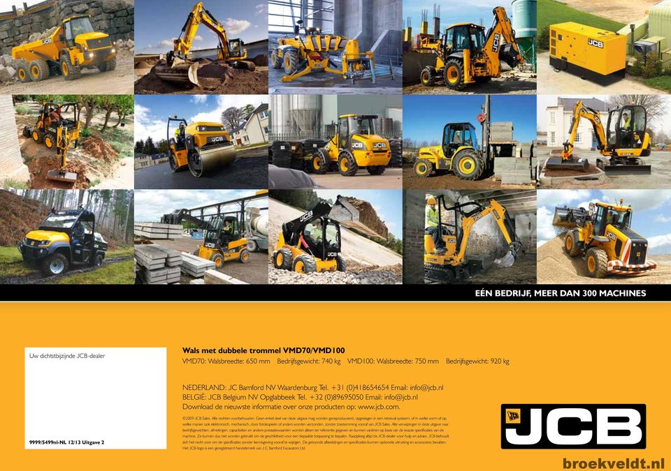 nl Download de nieuwste informatie over onze producten op: www.jcb.com. 2009 JCB Sales. Alle rechten voorbehouden.