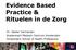 Evidence Based Practice & Rituelen in de Zorg. Dr. Hester Vermeulen Academisch Medisch Centrum Amsterdam Amsterdam School of Health Professions